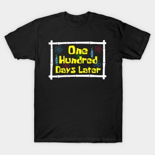 One Hundred Days Later 100Th Day Of School Teacher T-Shirt